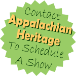 Email Appalachian Heritage to Schedule a Show